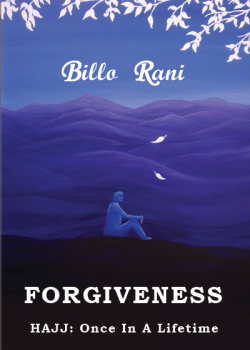 Forgiveness HAJJ: Once In A Lifetime - Billo Rani